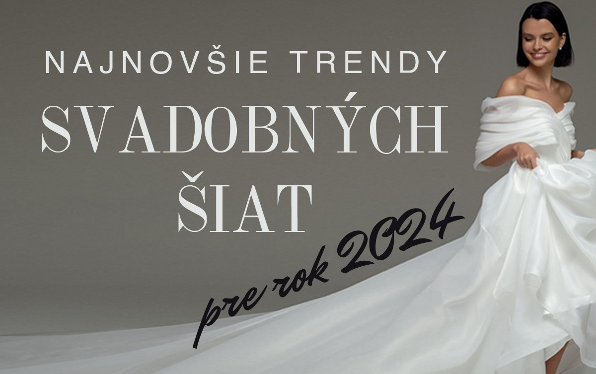 TRENDY SVADOBNÝCH ŠIAT 2024